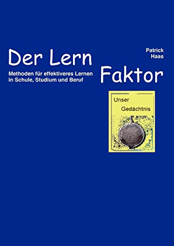 Beispielbild fr Der Lernfaktor:Methoden für effektiveres Lernen in Schule; Studium und Beruf zum Verkauf von Ria Christie Collections