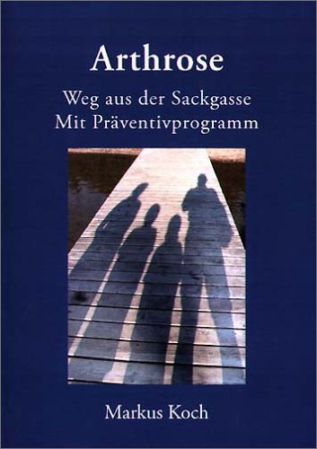 Beispielbild fr Arthrose: Weg aus der Sackgasse. Mit Prventivprogramm zum Verkauf von medimops