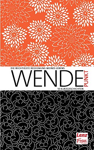 Wendepunkt - Die wichtigste Begegnung meines Lebens: 10 Kurzgeschichten - Lenz