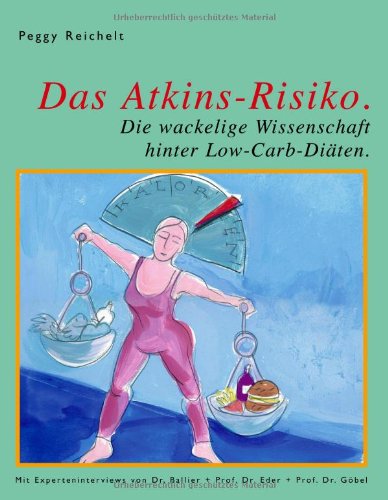 Beispielbild fr Das Atkins-Risiko: Die wackelige Wissenschaft hinter Low-Carb-Diten zum Verkauf von medimops