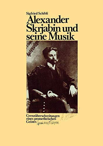 9783833431388: Alexander Skrjabin und seine Musik: Grenzberschreitungen eines prometheischen Geistes