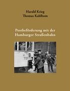 Stock image for Postbefrderung mit der Hamburger Straenbahn [Gebundene Ausgabe] von Harald Krieg (Autor), Thomas Kahlbom (Autor) for sale by BUCHSERVICE / ANTIQUARIAT Lars Lutzer