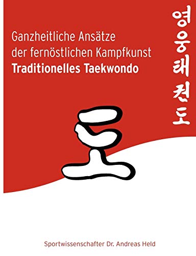 Stock image for Ganzheitliche Anstze der fernstlichen Kampfkunst Traditionelles Taekwondo for sale by medimops