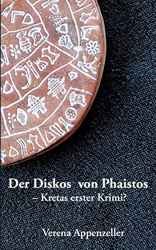 Beispielbild fr Der Diskos von Phaistos - Kretas erster Krimi? (German Edition) zum Verkauf von Wonder Book