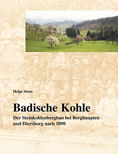 Stock image for Badische Kohle: Der Steinkohlenbergbau bei Berghaupten und Diersburg nach 1890 (German Edition) for sale by Books Unplugged