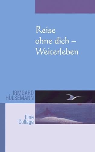 Stock image for Reise ohne Dich - Weiterleben: Eine Collage for sale by medimops