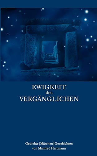 Beispielbild fr Ewigkeit des Vergnglichen: Gedichte - Mrchen - Geschichten zum Verkauf von medimops