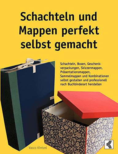 Beispielbild fr Schachteln und Mappen perfekt selbst gemacht: Schachteln, Boxen, Geschenkverpackungen, Skizzenmappen, Prsentationsmappen, Sammelmappen und . professionell nach Buchbinderart herstellen zum Verkauf von medimops