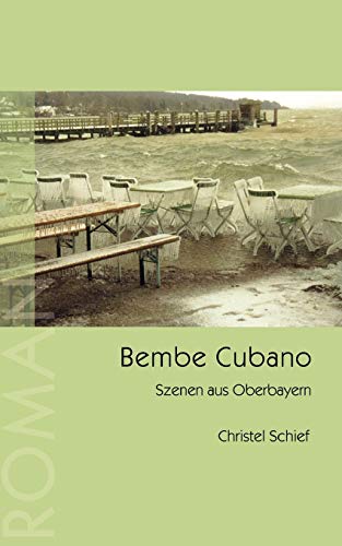 Stock image for Bembe Cubano:Szenen aus Oberbayern for sale by Chiron Media