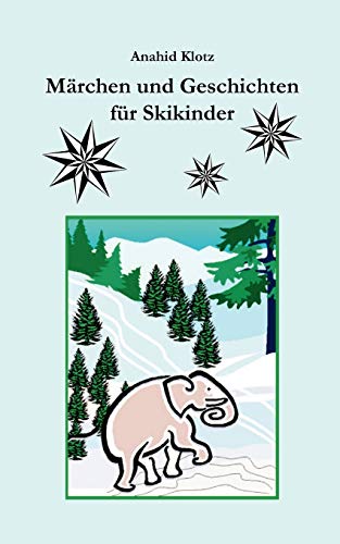 Beispielbild fr Märchen und Geschichten für Skikinder zum Verkauf von Ria Christie Collections