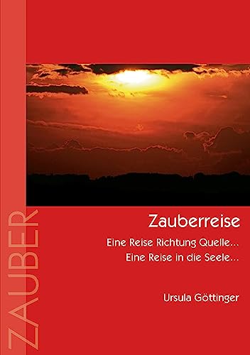 Stock image for Zauberreise:Eine Reise Richtung Quelle. Eine Reise in die Seele. for sale by Blackwell's