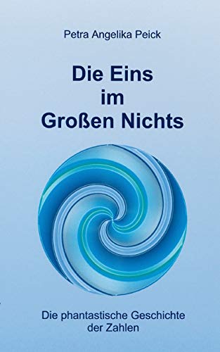 Stock image for Die Eins im Groen Nichts:Die phantastische Geschichte der Zahlen for sale by Chiron Media