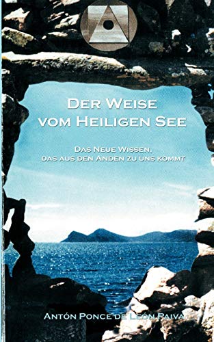 Stock image for Der Weise vom Heiligen See:Das Neue Wissen, das aus den Anden zu uns kommt for sale by Chiron Media