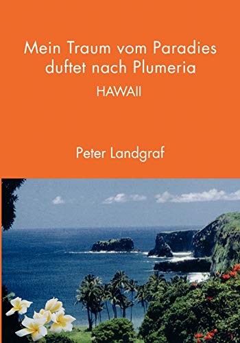 Stock image for Mein Traum vom Paradies duftet nach Plumeria:Hawaii for sale by Chiron Media