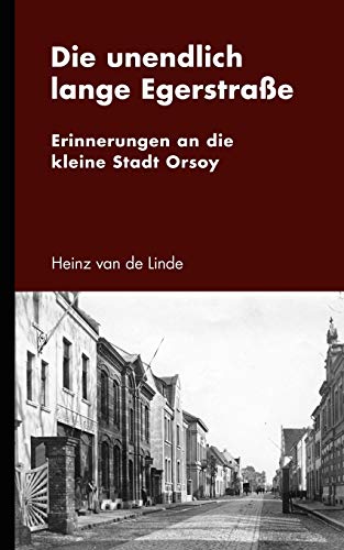 Stock image for Die unendlich lange Egerstrae:Erinnerungen an die kleine Stadt Orsoy for sale by Chiron Media