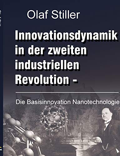 Beispielbild fr Innovationsdynamik in der zweiten industriellen Revolution:Die Basisinnovation Nanotechnologie zum Verkauf von Ria Christie Collections