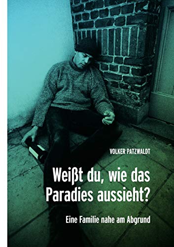 9783833438660: Weit du, wie das Paradies aussieht?: Eine Familie nahe am Abgrund (German Edition)