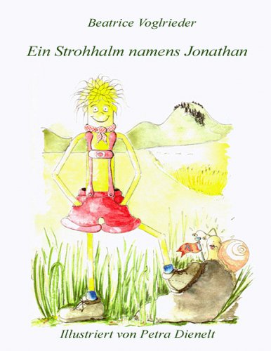 Ein Strohhalm namens Jonathan; - Voglrieder, Beatrice und Petra (Illust.) Dienelt