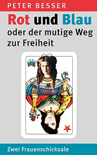 Stock image for Rot und Blau oder der mutige Weg zur Freiheit:Zwei Frauenschicksale for sale by Chiron Media