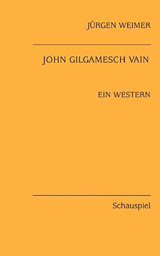 Beispielbild fr John Gilgamesch Vain: Ein Western / Schauspiel zum Verkauf von medimops