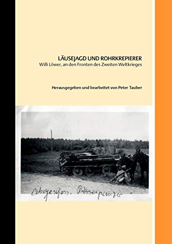 9783833440373: Lusejagd und Rohrkrepierer: Willi Lwer, an den Fronten des Zweiten Weltkriegs (German Edition)