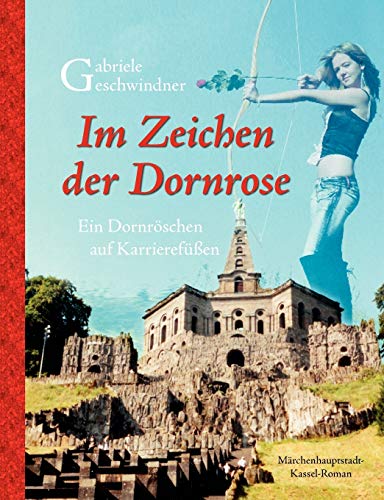 Stock image for Im Zeichen der Dornrose:Ein Dornroschen auf Karrierefuen for sale by Chiron Media