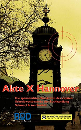 Imagen de archivo de Akte X Hannover:Die spannendsten Kurzkrimis des 2. Schreibwettbewerbs der Buchhandlung Schmorl und von Seefeld a la venta por Chiron Media