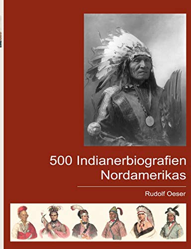 9783833440700: 500 Indianerbiografien Nordamerikas: Eine biografische Enzyklopdie