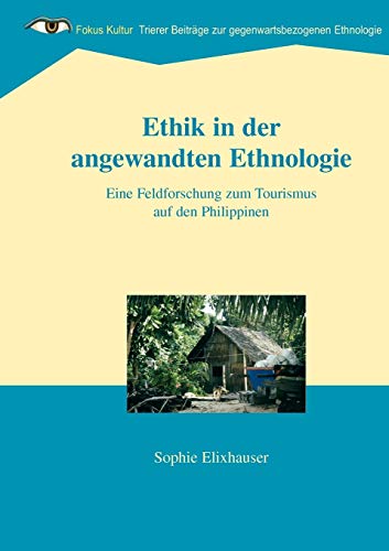 Imagen de archivo de Ethik in der angewandten Ethnologie:Eine Feldforschung zum Tourismus auf den Philippinen a la venta por Chiron Media