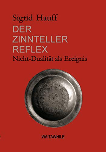 Imagen de archivo de Der Zinnteller-Reflex:Nicht-Dualitat als Ereignis a la venta por Chiron Media