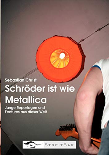Stock image for Schr der ist wie Metallica:Junge Reportagen und Features aus dieser Welt for sale by Ria Christie Collections