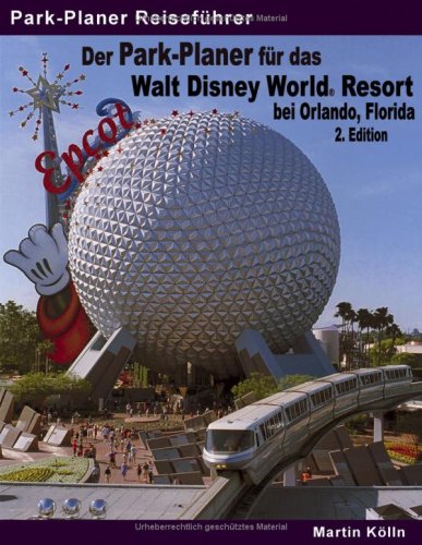 Der Park-Planer für das Walt Disney World Resort bei Orlando, Florida - 2. Edition: Der Insider-Reis - KÃ Â¶lln, Martin