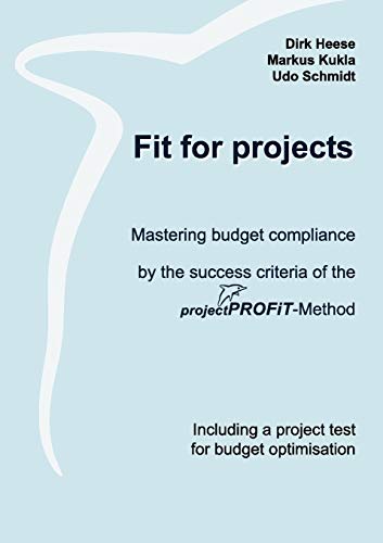 9783833443152: Fit for projects: Mastering budget compliance by the success criteria of the projektPROFiT-Method. Including a project test for budget optimisation