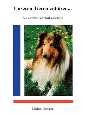 Stock image for Unseren Tieren zuhren .: Aus der Praxis der Tierkinesiologie (German Edition) for sale by Lucky's Textbooks