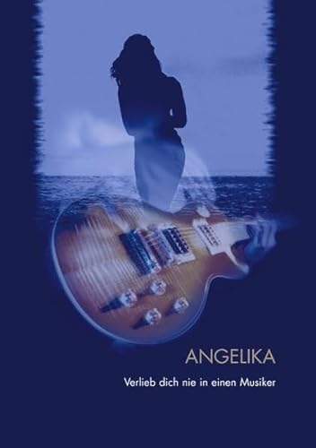 Beispielbild fr Angelika : Verlieb dich nie in einen Musiker. Eine Erzhlung nach einer wahren Begebenheit. zum Verkauf von Buchpark