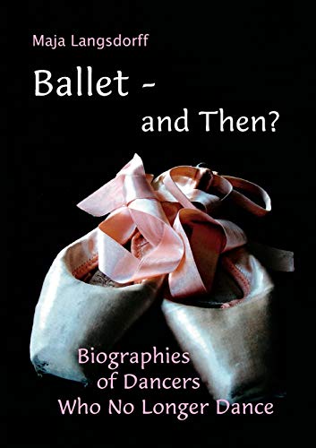 9783833444197: Ballet - and Then?: Biographies of Dancers who No Longer Dance