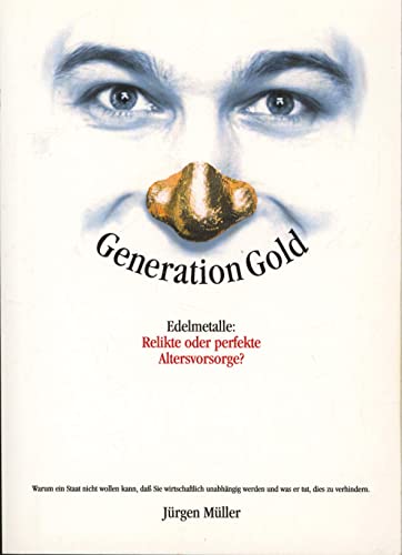 9783833444463: Generation Gold. Edelmetalle: Relikte oder perfekte Altersvorsorge
