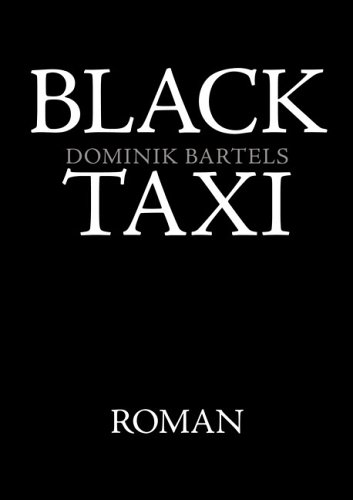 Black Taxi : [Roman] / Dominik Bartels - Bartels, Dominik