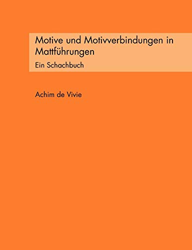 Imagen de archivo de Motive und Motivverbindungen in Mattfuhrungen:Ein Schachbuch a la venta por Chiron Media