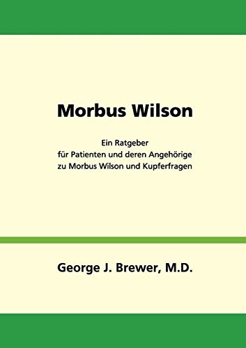 Imagen de archivo de Morbus Wilson - Ein Ratgeber fur Patienten und deren Angehorige zu Morbus Wilson und Kupferfragen a la venta por Chiron Media