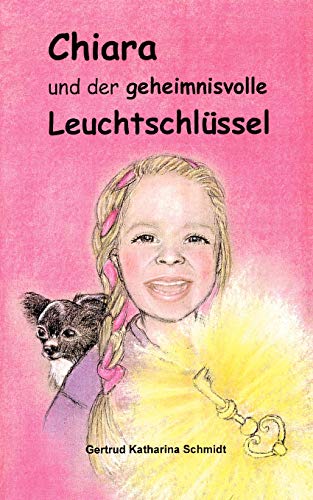 Stock image for Chiara - und der geheimnisvolle Leuchtschlussel:13 Geschichten fur Kinder ab 6 Jahre for sale by Chiron Media