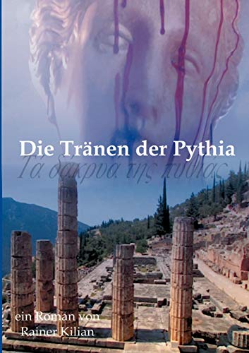 Die Tränen der Pythia - Rainer Kilian