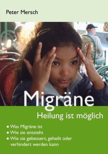 Migräne. Heilung ist möglich - Mersch, Peter