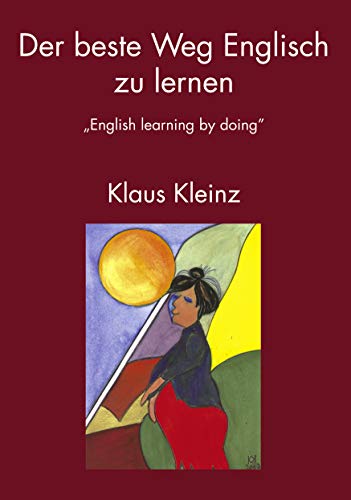 Der beste Weg Englisch zu lernen: English learning by doing - Klaus Kleinz