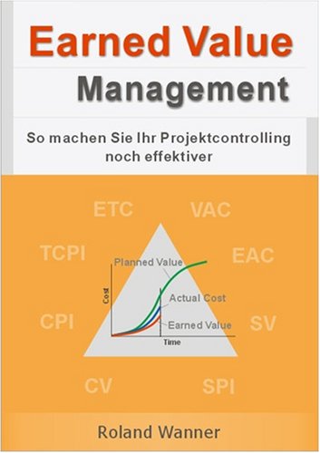 9783833447082: Earned Value Management: So machen Sie Ihr Projektcontrolling noch effektiver - Wanner, Roland
