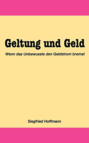 9783833447662: Geltung und Geld: Sichere Wege zum gesunden Geldstrom (German Edition)