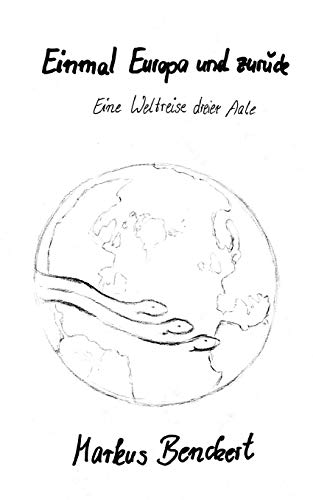 Imagen de archivo de Einmal Europa und zurück:Eine Weltreise dreier Aale a la venta por Ria Christie Collections