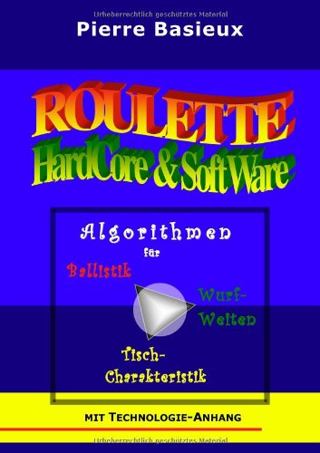 Beispielbild fr Roulette HardCore & SoftWare: Algorithmen fr Ballistik, Wurfweiten, Tisch-Charakteristik von Pierre Basieux (Autor) zum Verkauf von BUCHSERVICE / ANTIQUARIAT Lars Lutzer