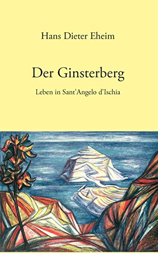 9783833447723: Der Ginsterberg: Leben in Sant' Angelo d'Ischia