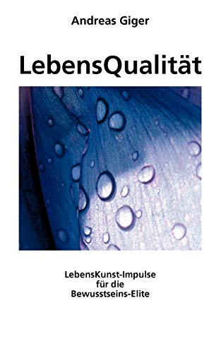 Stock image for LebensQualitt: LebensKunst-Impulse fr die Bewusstseins-Elite (German Edition) for sale by Lucky's Textbooks